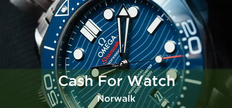 Cash For Watch Norwalk