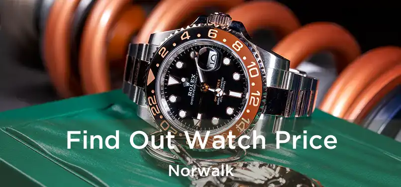 Find Out Watch Price Norwalk