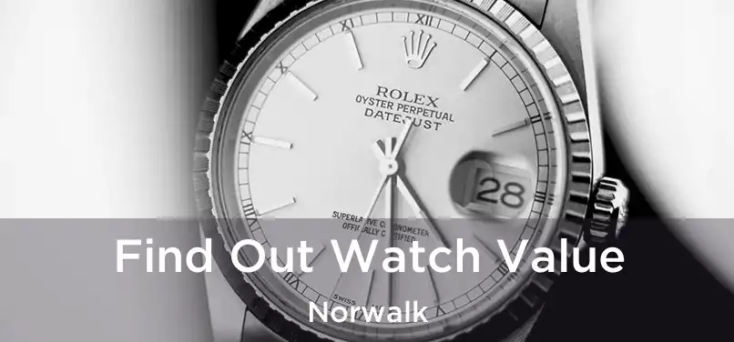 Find Out Watch Value Norwalk