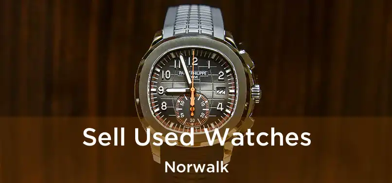 Sell Used Watches Norwalk