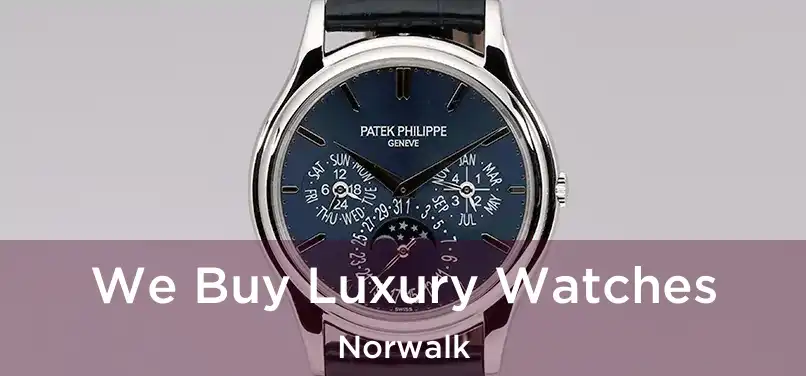 We Buy Luxury Watches Norwalk